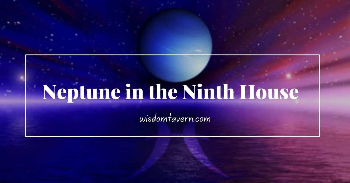 Neptune in the Ninth House Astrology
