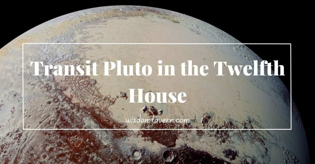 Pluto in the Twelfth House of Astrology (Explained) - Wisdom Tavern