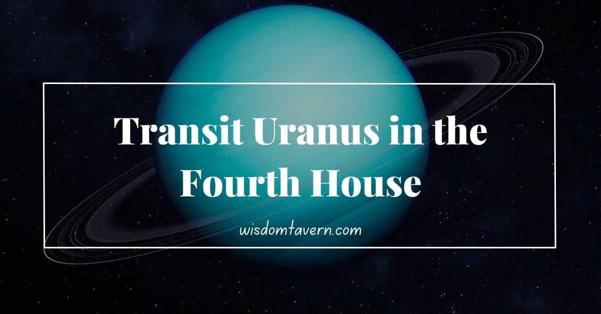 Uranus in the Fourth House of Astrology Wisdom Tavern