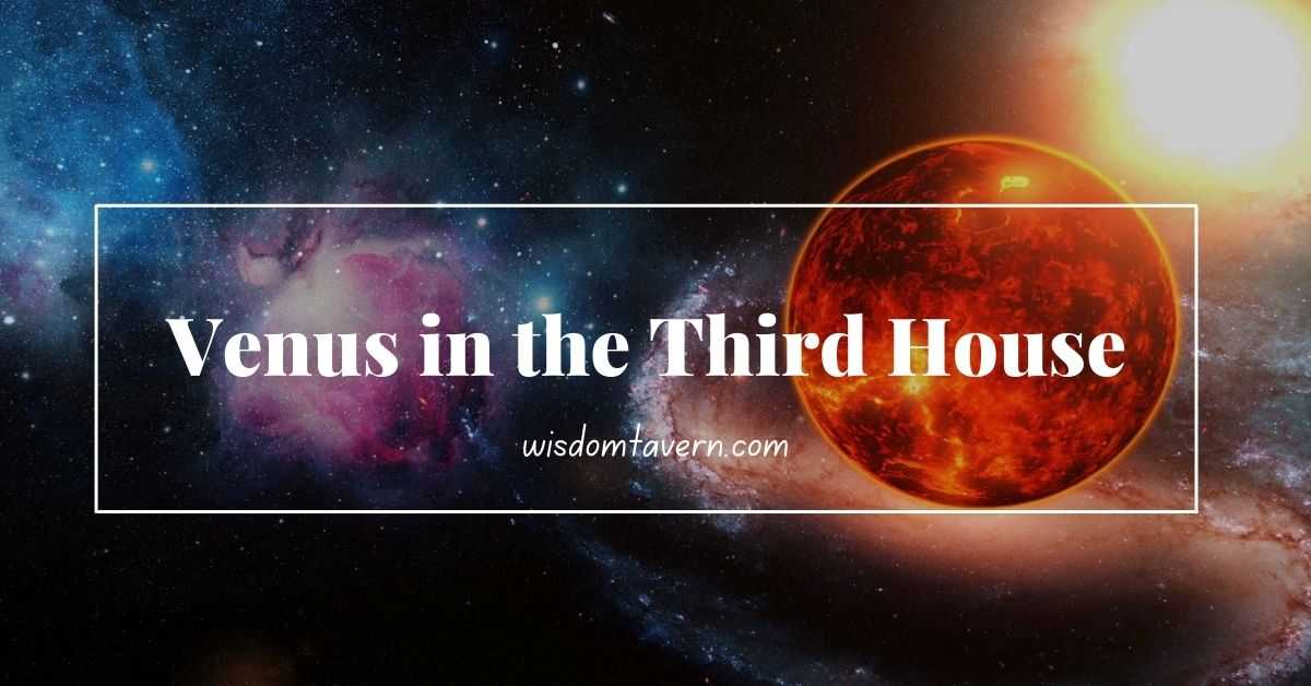Venus in the Third House Astrology